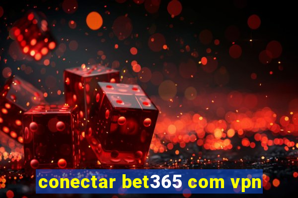 conectar bet365 com vpn